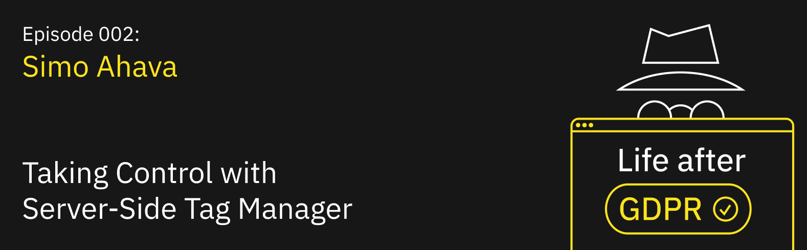 Episode #002 - Simo Ahava on Taking Control with Server-Side Tag Manager