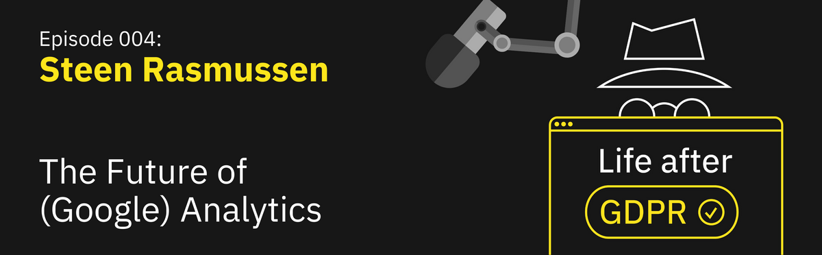 Episode #004 - Steen Rasmussen on the future of Google Analytics