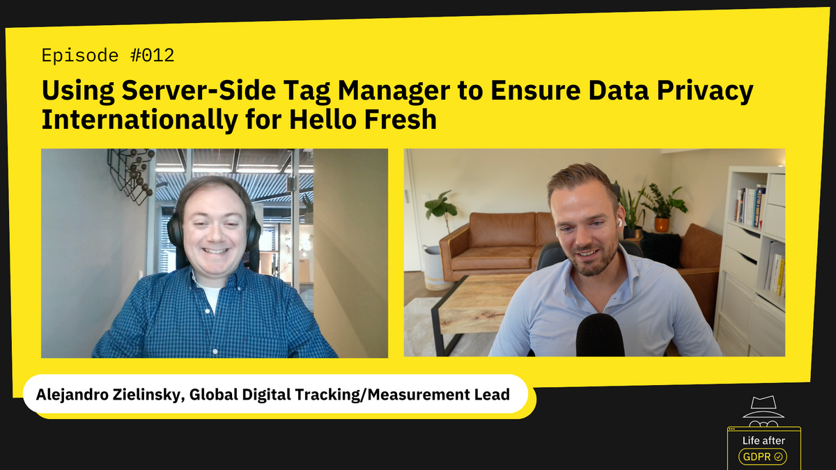 E012 - Using Server-Side Tag Manager to Ensure Data Privacy Internationally for Hello Fresh with Alejandro Zielinsky