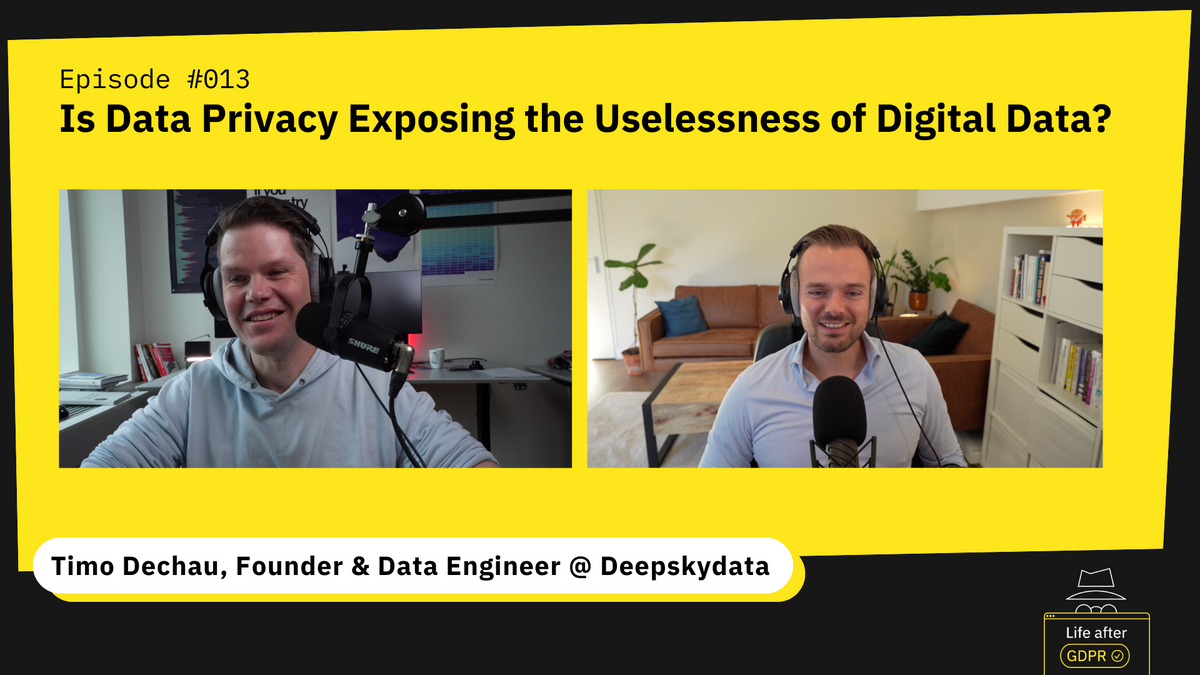 E013 - Is Data Privacy Exposing the Uselessness of Digital Data with Timo Dechau
