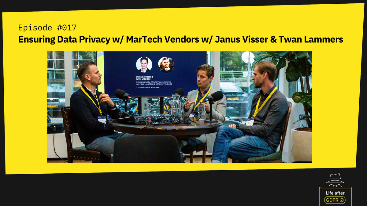 Ensuring Data Privacy with MarTech Vendors with Janus Visser and Twan Lammers - EP017