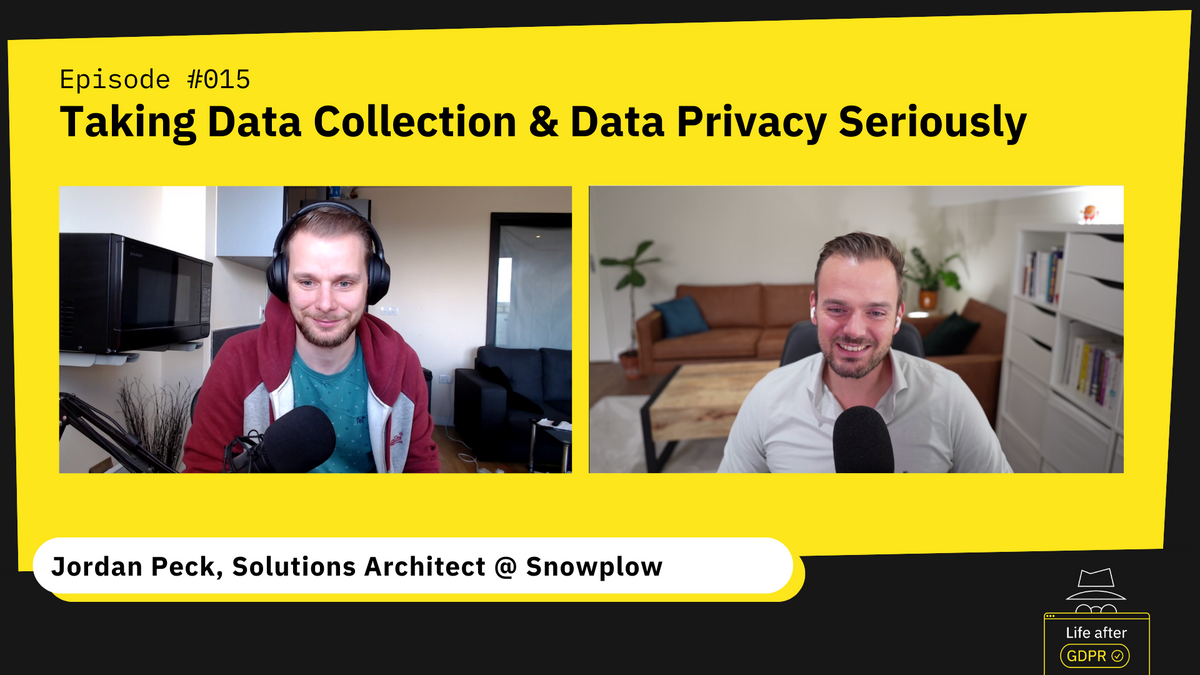 E015 - Taking Data Collection & Data Privacy Seriously, with Snowplow